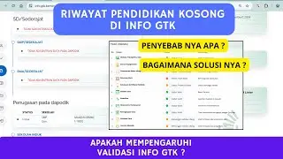 RIWAYAT PENDIDIKAN KOSONG DI INFO GTK ? APAKAH MEMPENGARUHI VALIDASI INFO GTK