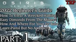 Osiris: New Dawn Beginner's Guide 2022 | PT1| Wrecked Habitat - Mines - 1st Base | Laser Pistol | PC