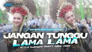 DJ JANGAN TUNGGU LAMA LAMA STYLE NJENGAT SLOW BASS ASEK ASEKK - PIAN PRDCTN