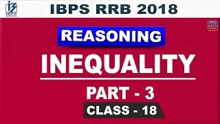 IBPS RRB 2018 | Inequality | Part-3 | Class 18 | Reasoning | Live at 2 pm