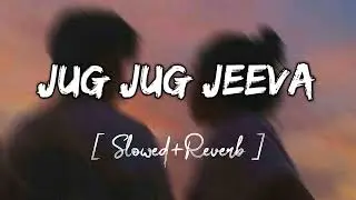 Jug Jug Jeeve [ Slowed+Reverb ] Sachet T, Parampara | Lofi | Music Trends