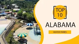 Top 10 Best Water Parks in Alabama | USA - English