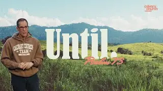 Until...