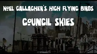 Noel Gallagher's High Flying Birds - Council Skies (Subtitulado espa&ntilde;ol + Lyrics)
