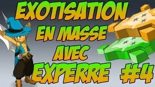 [Dofus] S&eacute;rie Exotisation en masse avec Experre // Eps 4