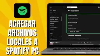 C&oacute;mo AGREGAR Archivos Locales a SPOTIFY PC