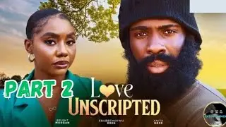 LOVE UNSCRIPTED part 2 (Nollywood Nigerian Movie Update) Bright Morgan, Anita Mere #2024