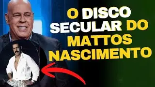 Mattos Nascimento gravou um disco secular, e você não sabia!