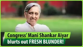 Congress&rsquo; Mani Shankar Aiyar speaks fresh blunder on Chinese invasion