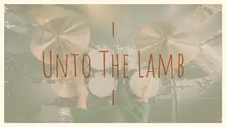 Unto The Lamb - Upperoom (Drum Cover)
