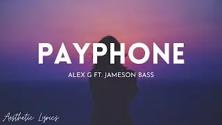 Alex G - Payphone | Aesthetic Lyrics🎵