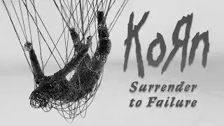 Korn - Surrender to Failure Lyrics