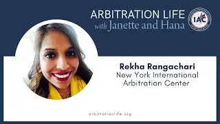 Rekha Rangachari - ARBITRATION LIFE with Janette and Hana