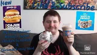 My Food Reviews: Wendy's Cajun Chicken Sandwich & Caramel Frosty Swirl