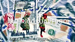 Epic x Rico $uave x Stunna - Making Moves (prod 1LowKey) Official Audio