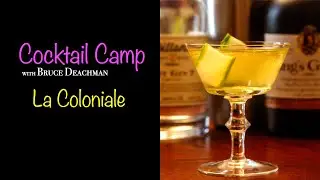 Cocktail Camp with Bruce Deachman: La Coloniale