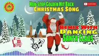 Non-stop Golden Hit Back Christmas Song  Remix || With Dancing Santa Claus || No Copyright