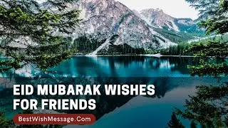 Eid Mubarak Wishes for Friends | Happy Eid Messages to Friends
