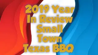 Small Town Texas BBQ 2019 Year in Review