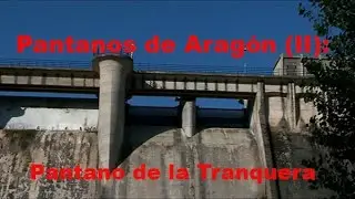 Pantanos de Aragón (II): Pantano de la Tranquera