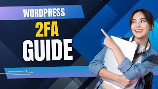 How to Secure Your WordPress Site with 2FA (Two-Factor Authentication)