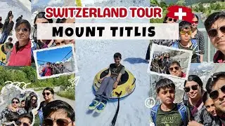 Mount Titlis Switzerland - Best Mountain in Switzerland | Switzerland Vlog Day -2