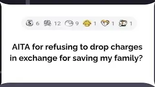 AITA for refusing to drop charges in exchange for saving my family?