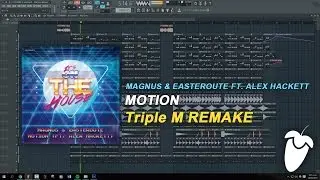 MAGNUS & Easteroute Ft. Alex Hackett - Motion (Original Mix) (FL Studio Remake + FLP)