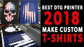Best DTG Printer 2018 | Make Custom T-Shirts With DTG M2