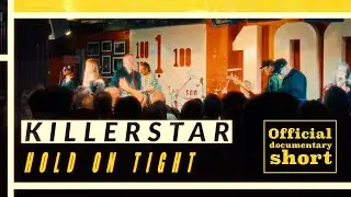 KillerStar - Hold On Tight - Documentary Short Film