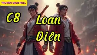 C8 | Loan Di&ecirc;n | Audio Truyện Kiếm Hiệp | Bốc Ph&eacute;t