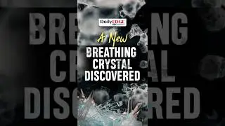 Daily Edge By VisionIAS | A Crystal that inhales & exhales Oxygen
