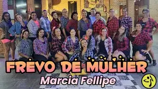 FREVO DE MULHER 💥Marcia Fellipe💥 coreografia Zumba Paathy Silva