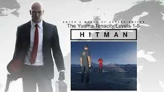 Hitman Escalations -The Yuuma Tenacity Levels 1-5 Silent Assassin