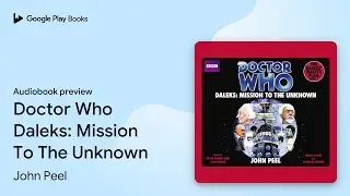 Doctor Who Daleks: Mission To The Unknown by John Peel &middot; Audiobook preview