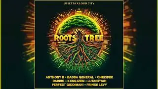 Roots Tree Riddim Ft Anthony B, Lutan Fyah, Chezidek, Darrio, Prince Levy & Badda General & More