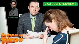 COMPLAIN TIME- BAD JOB INTERVIEWS: FT. JERRY TRUMAN
