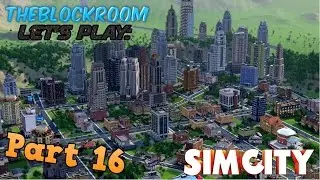 TheBlockRoom Let's Play: SimCity 5 - Part 16