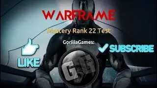 Mastery Rank 22 Test / Warframe / GorillaGames: