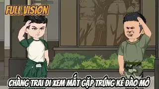FULL VERSION | Ch&agrave;ng Trai Đi Xem Mắt Gặp Tr&uacute;ng Kẻ Đ&agrave;o Mỏ  | Lucky Vietsub