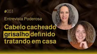 Cabelo cacheado  grisalho definido e saudável em 3 semanas - Entrevista Poderosa #003 - Valiete