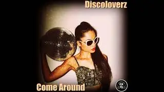 Discoloverz- Come Around (Original Mix)