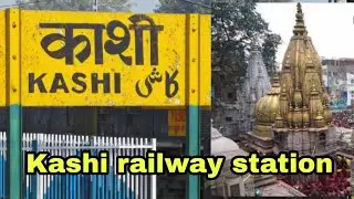 Kashi railway station details and information