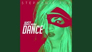 Just Wanna Dance