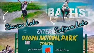 Aj visit Kiya SATPARA LAKE , SHEOSAR LAKE OR DEOSAI TOP | Khubsurat tareen Views | Hamza Shah's Vlog