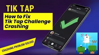 Fix Tik Tap Challenge App Crashing Issue on Android I 100% Working Solution