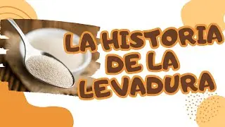LA HISTORIA DE LA LEVADURA