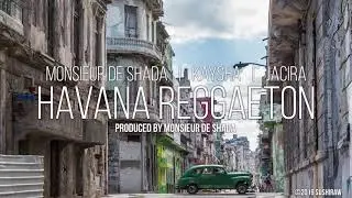 Monsieur de Shada x Kaysha x Jacira - Havana Reggaeton