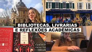 Tour pelas bibliotecas e livrarias de Oxford + reflexões acadêmicas