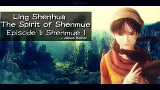 Ling Shenhua: The Spirit Of Shenmue Ep1 | Shenmue 1 | JAMES REINER